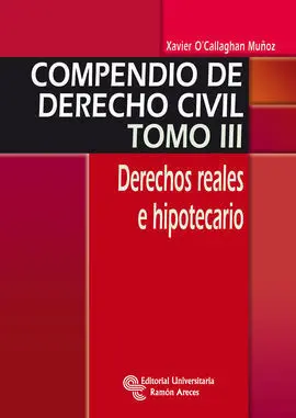 Compendio de Derecho Civil. Derechos Reales e Hipotecario