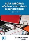 GUIA LABORAL: NOMINAS, CONTRATOS Y SEGURIDAD SOCIAL (4ª ED.) + CD-ROM