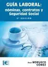 Guía Laboral. Nóminas, Contratos y Seguridad Social. 5ª Edición
