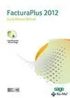 Facturaplus 2012. Guia Basica Oficial