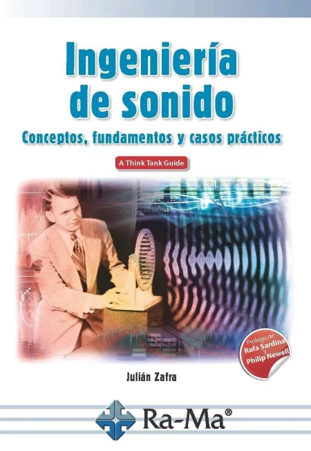 Ingeniería de Sonido. Conceptos, Fundamentos y Casos Prácticos