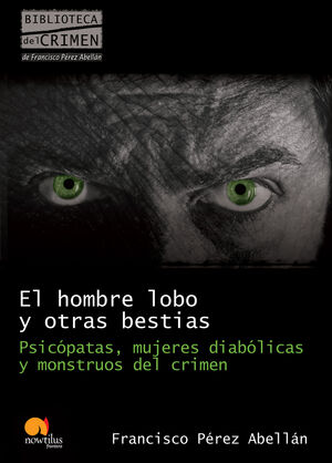 EL HOMBRE LOBO Y OTRAS BESTIAS. PSICÓPATAS, MUJERE