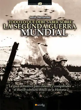 Todo lo que Debe Saber Sobre la Segunda Guerra Mundial