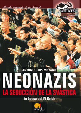 NEONAZIS. LA SEDUCCIÓN DE LA SVÁSTICA