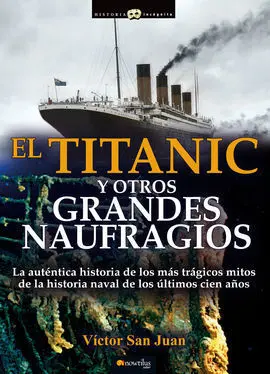 El Titanic y Otros Grandes Naufragios