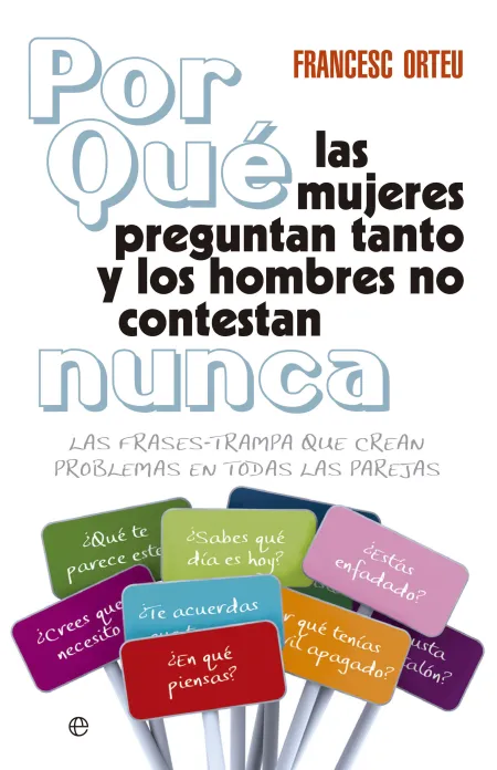 ¿Por qué las Mujeres Preguntan Tanto y los Hombres no Contestan Nunca