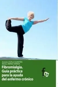 Fibriomialgia. Guía Práctica para la Ayuda del Enfermo Cróni