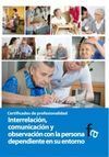 INTERRELACIÓN, COMUNICACIÓN Y OBSERVACIÓN CON LA PERSONA DEPENDIENTES EN SU ENTO