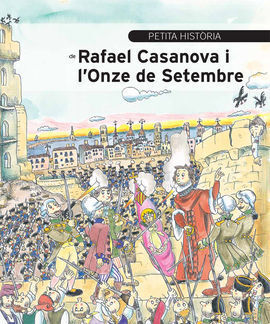 PETITA HISTÒRIA DE RAFAEL CASANOVA I L'ONZE DE SETEMBRE