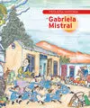 Pequeña Historia de Gabriela Mistral