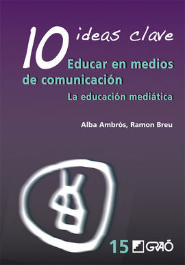 10 IDEAS CLAVE. EDUCAR EN MEDIOS DE COMUNICACIÓN
