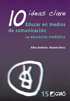 10 Ideas Clave. Educar en Medios de Comunicación
