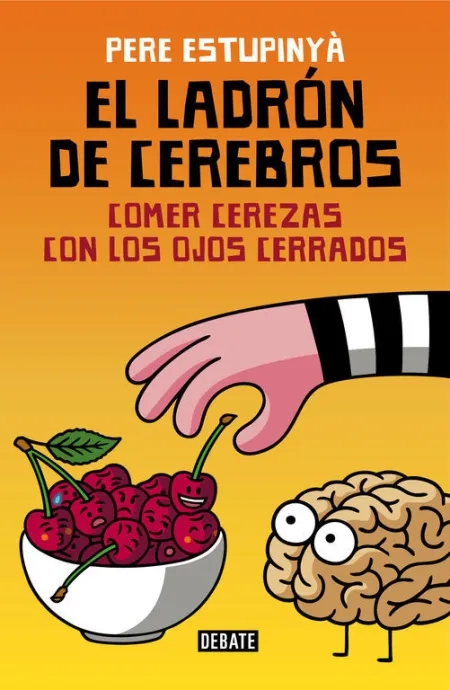 El Ladrón de Cerebros. Comer Cerezas con los Ojos Cerrados