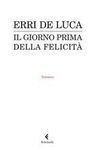 IL GIORNO PRIMA DELLA FELICITA