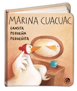 Marina Cuacuac. Gansita Pequeña Pequeñita