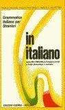 In Italiano. Grammatica Italiana Per Stranieri