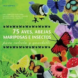 75 Aves Abejas Mariposas e Insectos para Calceta y Ganchillo