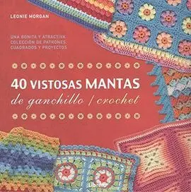 40 Vistosas Mantas de Ganchillo/Crochet