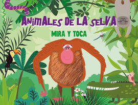 ANIMALES DE LA SELVA (MIRA Y TOCA)