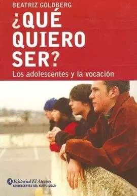 ¿Qué Quiero Ser? los Adolescentes y la Vocación