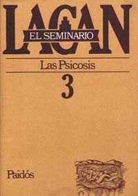 SEMINARIO LACAN 3 PSICOSIS