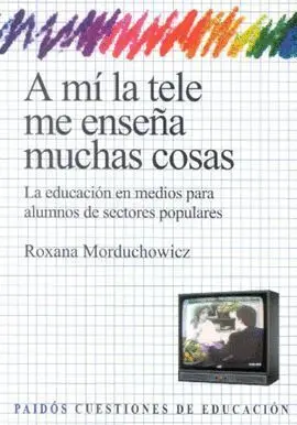 A mi la Tele me Enseña Mucha