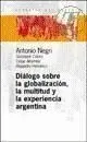 Diálogo Sobre la Globalización, la Multitud y la Experiencia Argentina