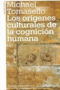 LOS ORÍGENES CULTURALES DE LA COGNICIÓN HUMANA
