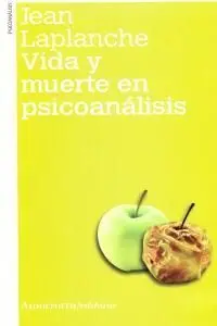 Vida y Muerte en Psicoanalisis 2ª Ed.