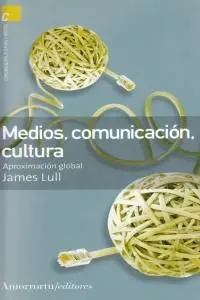 Medios, Comunicación, Cultura. Una Aproximación Global