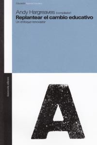 REPLANTEAR EL CAMBIO EDUCATIVO