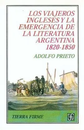 Los Viajeros Ingleses y la Emergencia de la Literatura Argentina 1820-1850