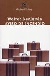 WALTER BENJAMIN. AVISO DE INCENDIO