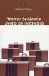 Walter Benjamin. Aviso de Incendio