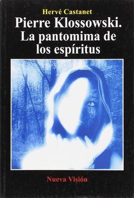 PIERRE KLOSSOWSKI. LA PANTOMIMA DE LOS ESPÍRITUS