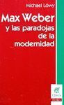 MAX WEBER Y LAS PARADOJAS DE LA MODERNIDAD