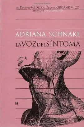 La Voz del Sintoma. Del Discurso Medico Al Discurso Organismico