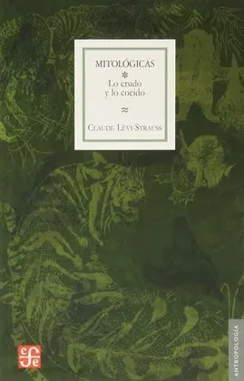 Mitologicas I. lo Crudo y lo Cocido