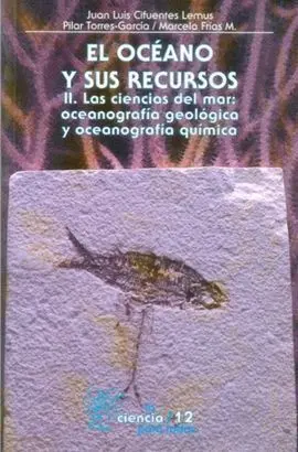 El Océano y Sus Recursos, Ii. Las Ciencias del Mar: Oceanografía Geológica y Oce