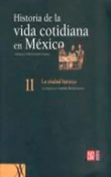 Historia de la Vida Cotidiana en México Ii. La Ciudad Barroca