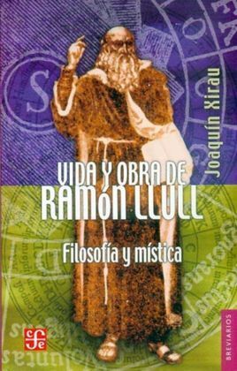 VIDA Y OBRA DE RAMÓN LLULL. FILOSOFÍA Y MÍSTICA