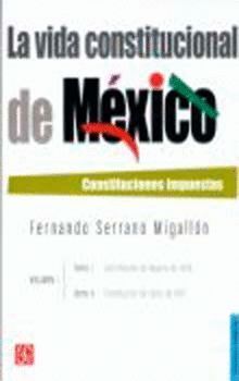 LA VIDA CONSTITUCIONAL DE MÉXICO. VOL. I. TOMOS I Y II