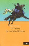 UN HEROE DE NUESTRO TIEMPO