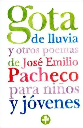 Gota de Lluvia y Otros Poemas de José Emilio Pacheco para Niños y Jóvenes
