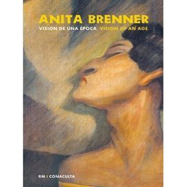 ANITA BRENNER. VISIÓN DE UNA ÉPOCA   VISION OF AN AGE