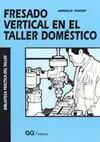 Fresado Vertical en el Taller Doméstico