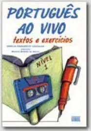 Português Ao Vivo. Nivel 1. Textos e Exercicios
