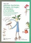 PLANTAS BACTERIAS HONGOS MI MUJER EL COCINERO Y SU AMANTE