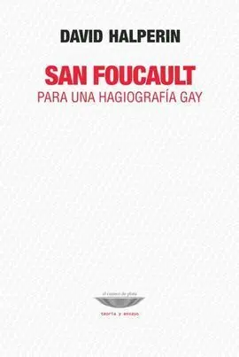 San Foucault. Para una Hagiografia Gay.