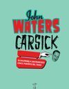 CARSICK - JOHN WATERS